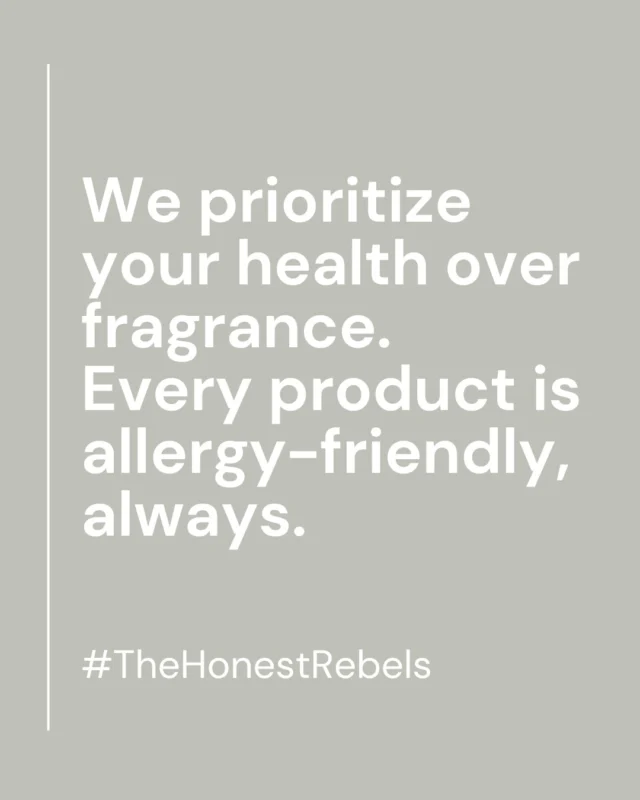 We prioritize your health over unnecessary scents and irritating additives. Every single product is allergy-friendly - because skincare should support your skin, not stress it out 💫

Rebels against fragrance, fluff, and anything your skin doesn’t need.

#TheHonestRebels