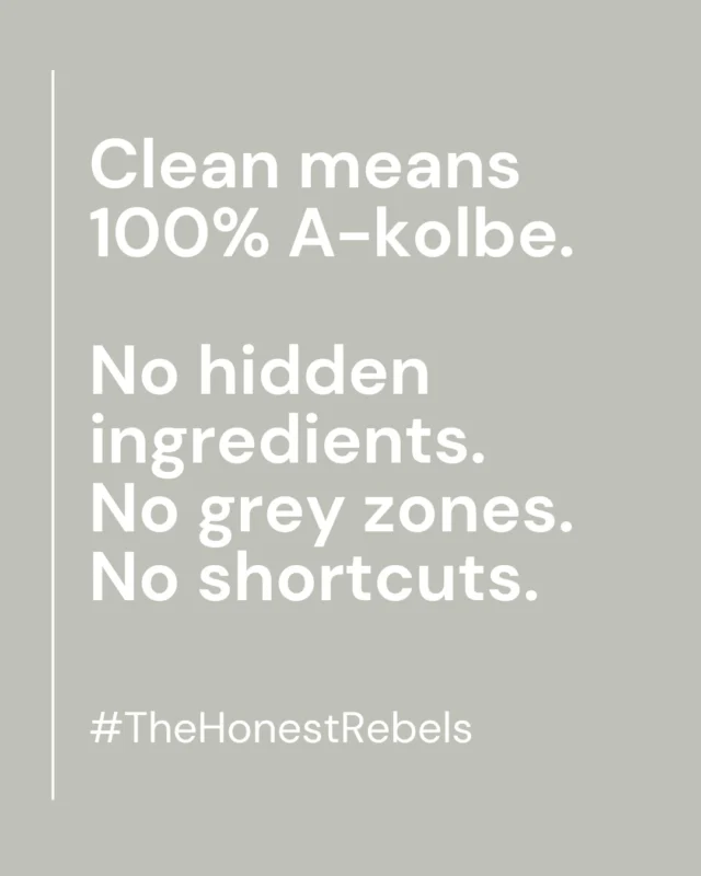 Clean means 100% A-kolbe. We rebel against half-measures, hidden ingredients, and vague promises. 

No grey zones. No shortcuts. Just honest, allergy-friendly care that puts your health first. 

Join the rebellion. 

#TheHonestRebels